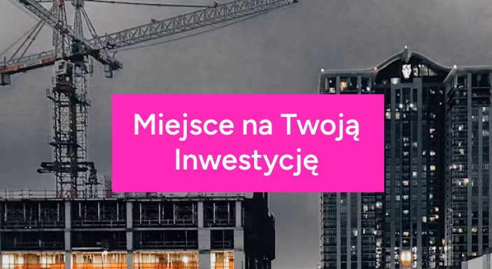 Miejsce na Twoją inwestycję